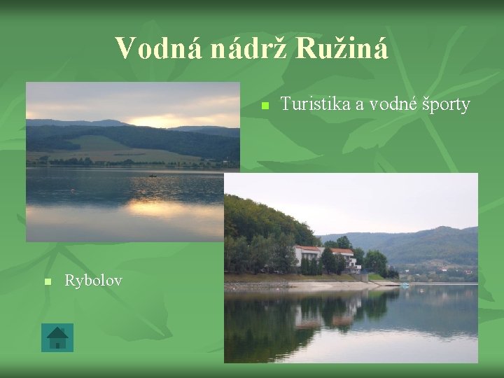 Vodná nádrž Ružiná n n Rybolov Turistika a vodné športy 