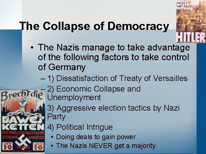 The Collapse of Democracy • The Nazis manage to take advantage of the following