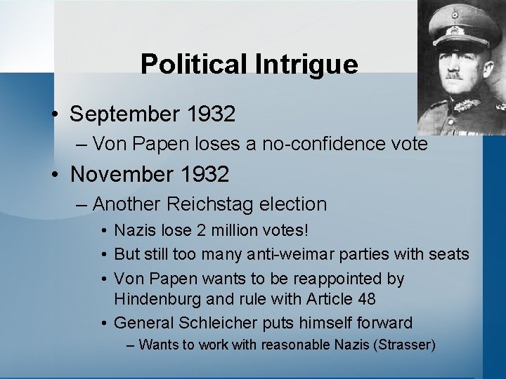 Political Intrigue • September 1932 – Von Papen loses a no-confidence vote • November