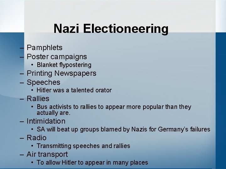 Nazi Electioneering – Pamphlets – Poster campaigns • Blanket flypostering – Printing Newspapers –