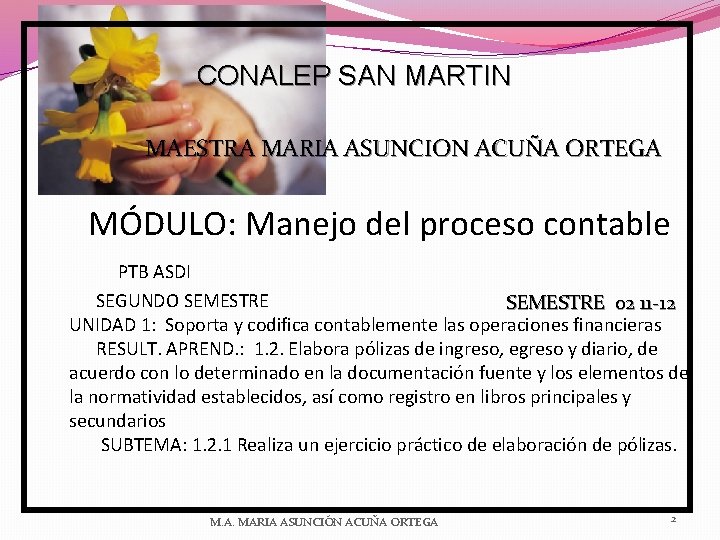 CONALEP SAN MARTIN MAESTRA MARIA ASUNCION ACUÑA ORTEGA MÓDULO: Manejo del proceso contable PTB