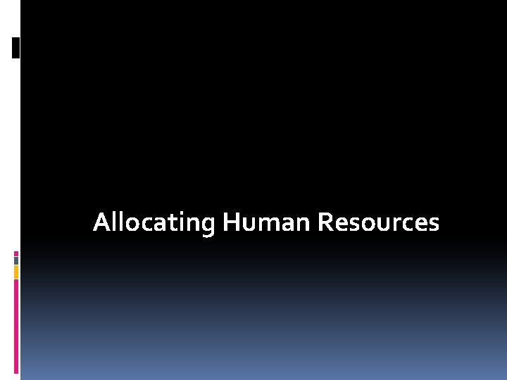 Allocating Human Resources 