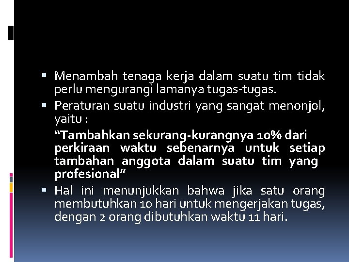  Menambah tenaga kerja dalam suatu tim tidak perlu mengurangi lamanya tugas-tugas. Peraturan suatu