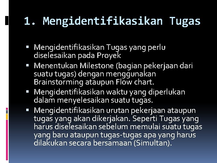 1. Mengidentifikasikan Tugas yang perlu diselesaikan pada Proyek Menentukan Milestone (bagian pekerjaan dari suatu