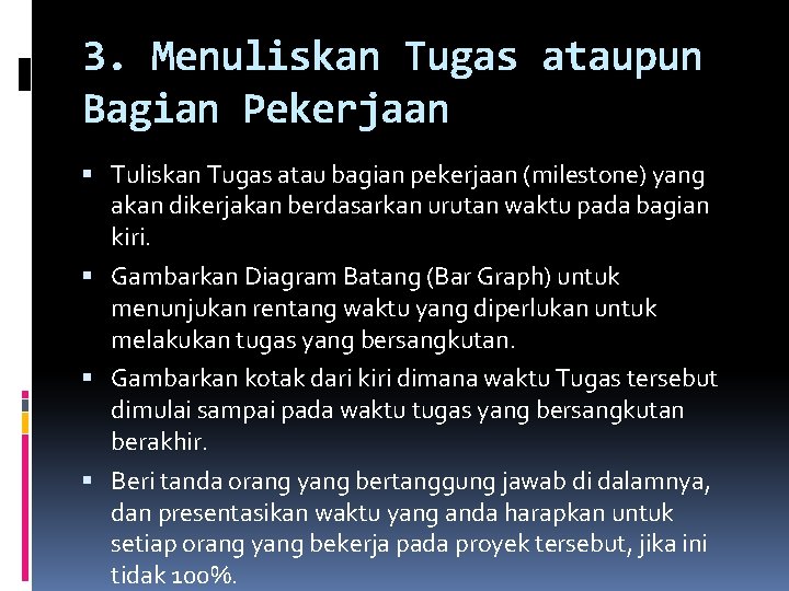 3. Menuliskan Tugas ataupun Bagian Pekerjaan Tuliskan Tugas atau bagian pekerjaan (milestone) yang akan