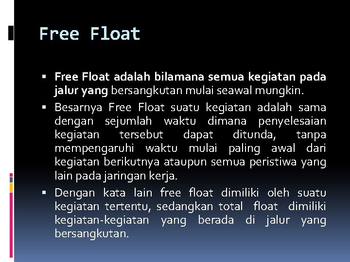 Free Float adalah bilamana semua kegiatan pada jalur yang bersangkutan mulai seawal mungkin. Besarnya