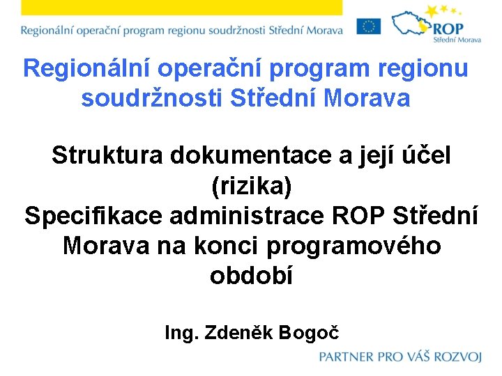 Regionální operační program regionu soudržnosti Střední Morava Struktura dokumentace a její účel (rizika) Specifikace