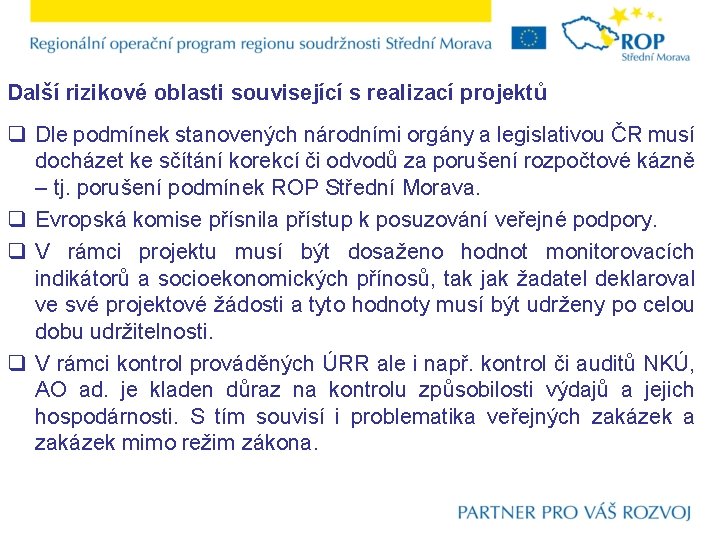 Další rizikové oblasti související s realizací projektů q Dle podmínek stanovených národními orgány a