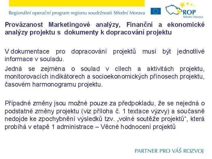 Provázanost Marketingové analýzy, Finanční a ekonomické analýzy projektu s dokumenty k dopracování projektu V