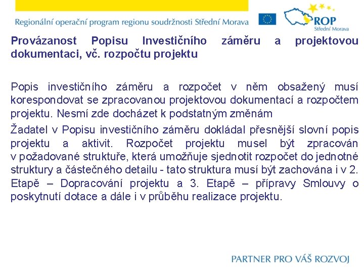 Provázanost Popisu Investičního dokumentaci, vč. rozpočtu projektu záměru a projektovou Popis investičního záměru a