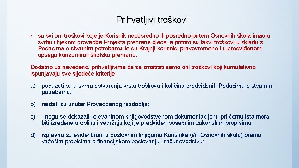 Prihvatljivi troškovi • su svi oni troškovi koje je Korisnik neposredno ili posredno putem