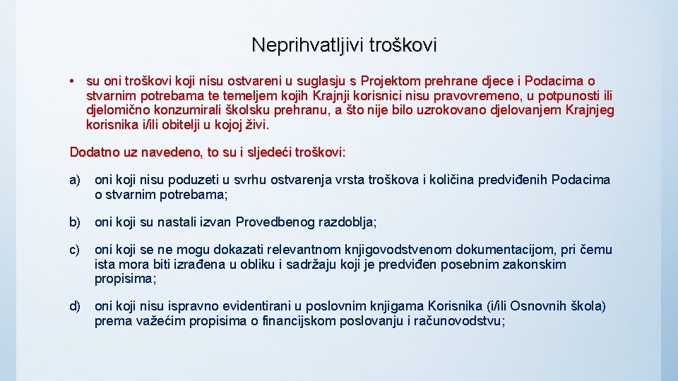 Neprihvatljivi troškovi • su oni troškovi koji nisu ostvareni u suglasju s Projektom prehrane