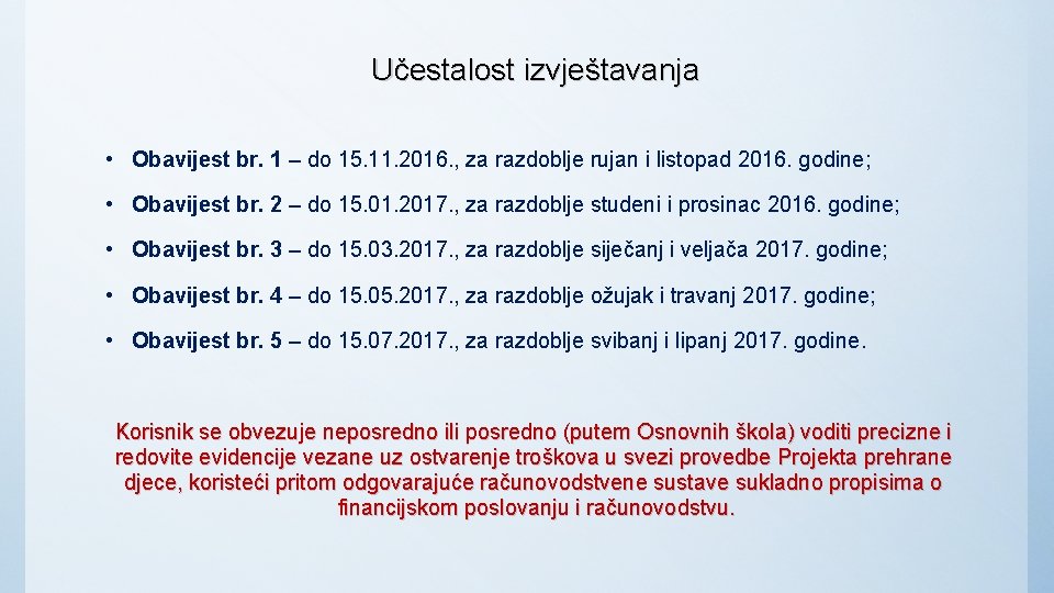 Učestalost izvještavanja • Obavijest br. 1 – do 15. 11. 2016. , za razdoblje