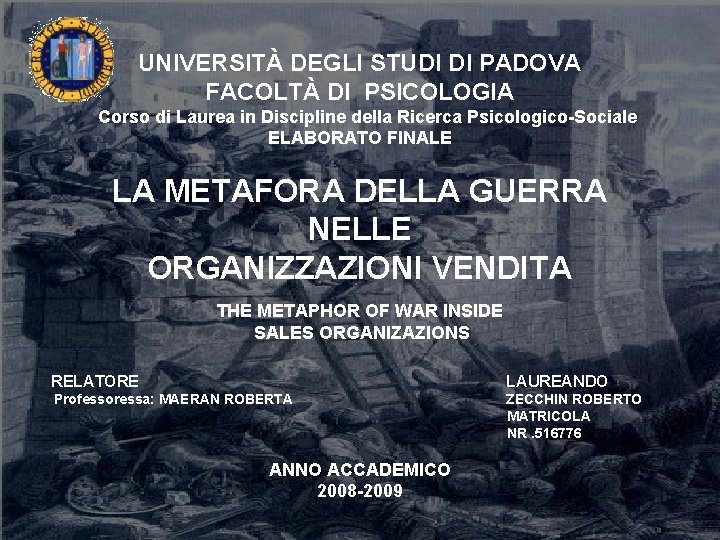 UNIVERSITÀ DEGLI STUDI DI PADOVA FACOLTÀ DI PSICOLOGIA Corso di Laurea in Discipline della