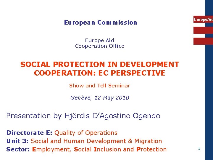 European Commission Europe. Aid Europe Aid Cooperation Office SOCIAL PROTECTION IN DEVELOPMENT COOPERATION: EC