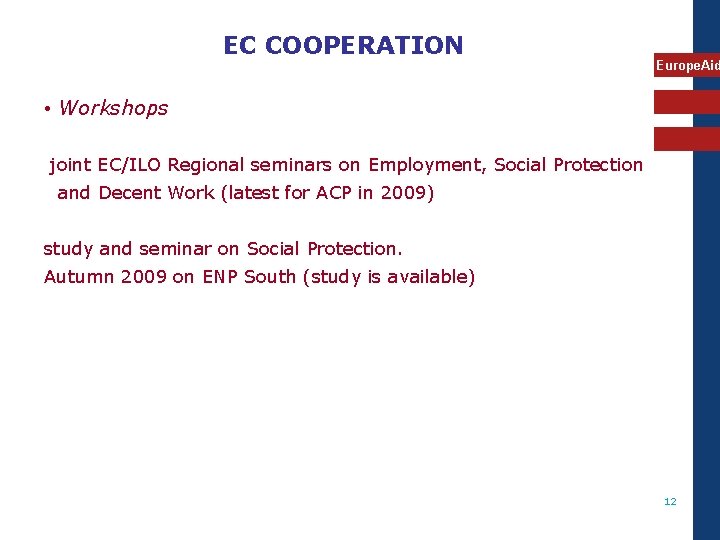 EC COOPERATION Europe. Aid • Workshops joint EC/ILO Regional seminars on Employment, Social Protection
