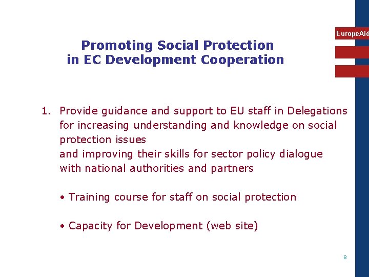 Promoting Social Protection in EC Development Cooperation Europe. Aid 1. Provide guidance and support