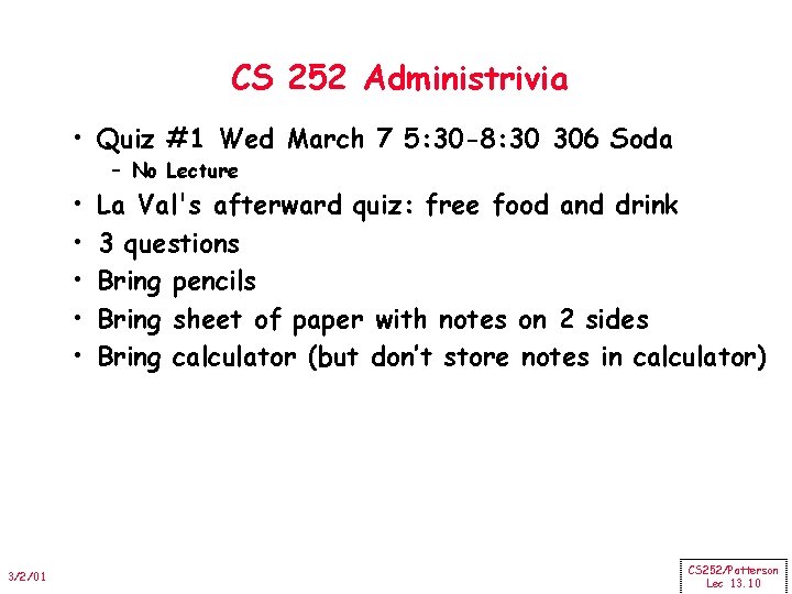 CS 252 Administrivia • Quiz #1 Wed March 7 5: 30 -8: 30 306