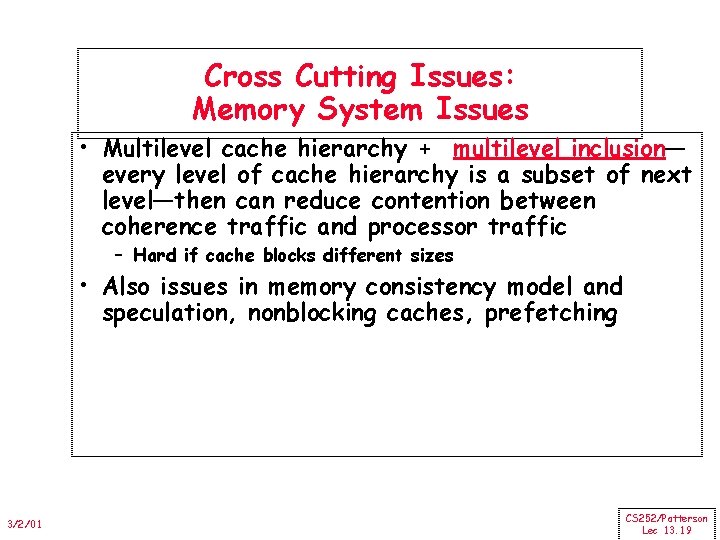 Cross Cutting Issues: Memory System Issues • Multilevel cache hierarchy + multilevel inclusion— every