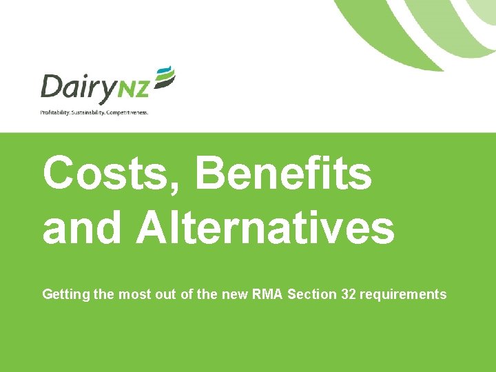 Costs, Benefits and Alternatives Getting the most out of the new RMA Section 32