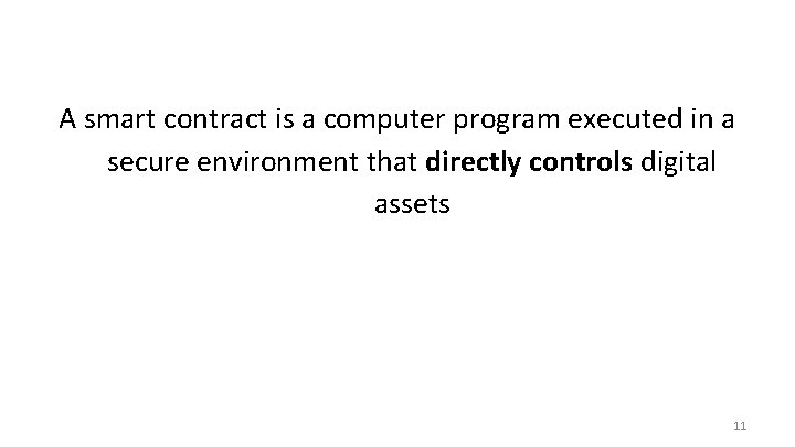 A smart contract is a computer program executed in a secure environment that directly