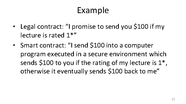 Example • Legal contract: “I promise to send you $100 if my lecture is