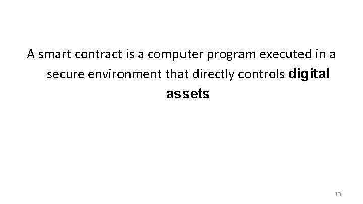 A smart contract is a computer program executed in a secure environment that directly