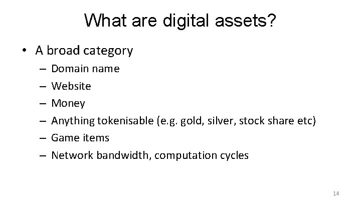 What are digital assets? • A broad category – – – Domain name Website