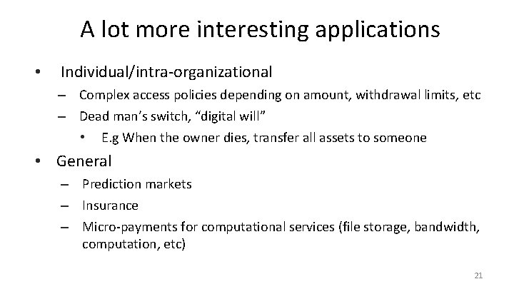 A lot more interesting applications • Individual/intra-organizational – Complex access policies depending on amount,