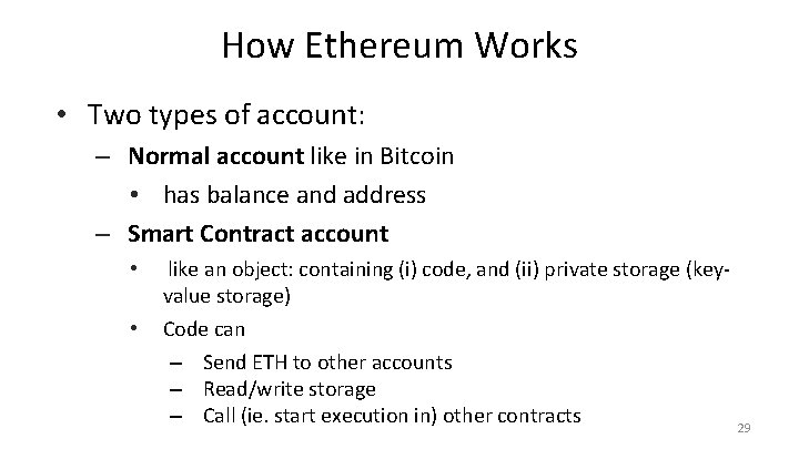 How Ethereum Works • Two types of account: – Normal account like in Bitcoin