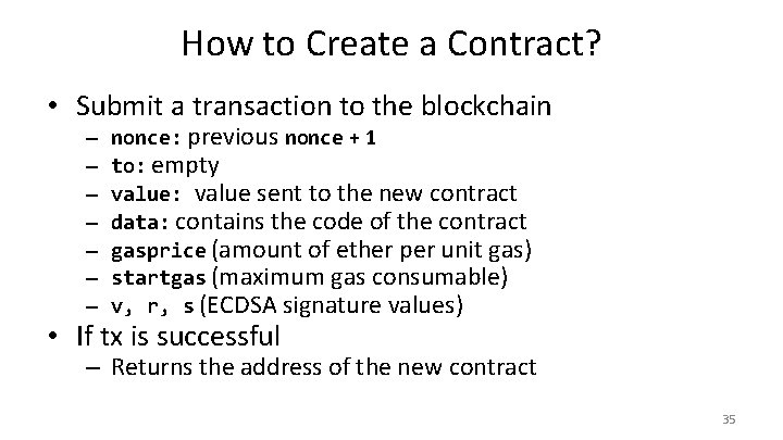 How to Create a Contract? • Submit a transaction to the blockchain – –
