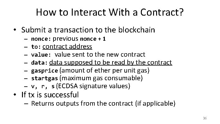 How to Interact With a Contract? • Submit a transaction to the blockchain –