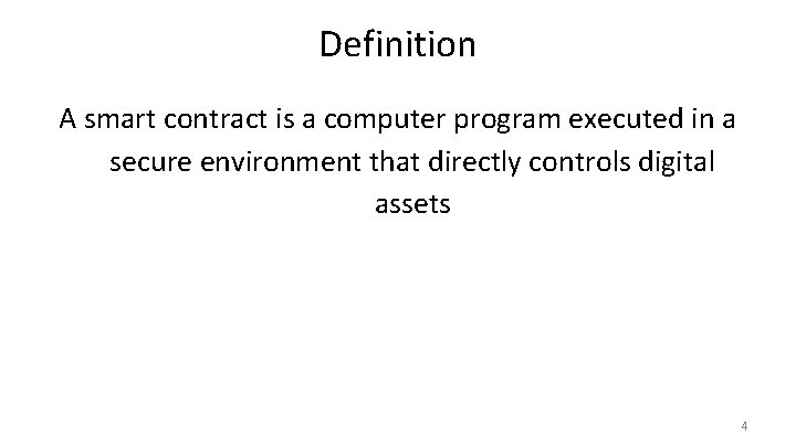 Definition A smart contract is a computer program executed in a secure environment that