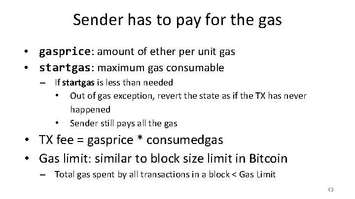 Sender has to pay for the gas • gasprice: amount of ether per unit