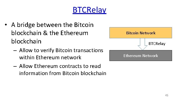 BTCRelay • A bridge between the Bitcoin blockchain & the Ethereum blockchain – Allow