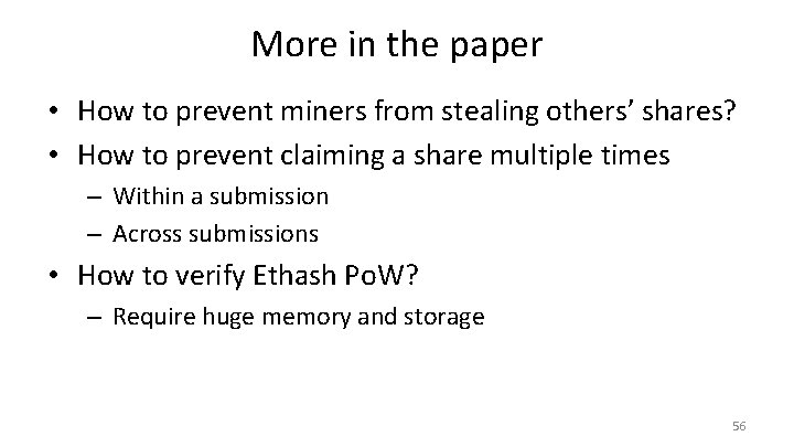 More in the paper • How to prevent miners from stealing others’ shares? •
