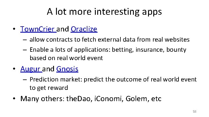 A lot more interesting apps • Town. Crier and Oraclize – allow contracts to