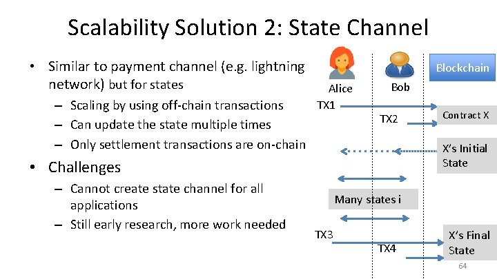 Scalability Solution 2: State Channel • Similar to payment channel (e. g. lightning network)