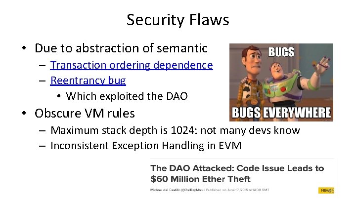 Security Flaws • Due to abstraction of semantic – Transaction ordering dependence – Reentrancy