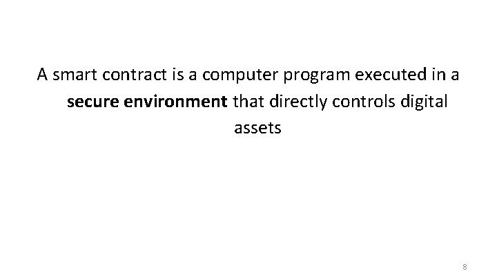 A smart contract is a computer program executed in a secure environment that directly