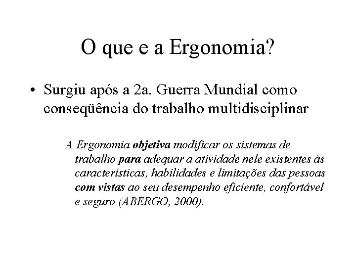 O que e a Ergonomia? • Surgiu após a 2 a. Guerra Mundial como