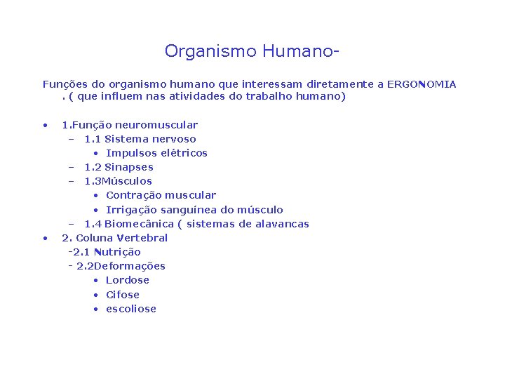 Organismo Humano. Funções do organismo humano que interessam diretamente a ERGONOMIA. ( que influem