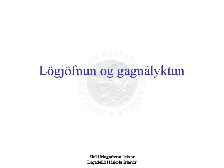 Lögjöfnun og gagnályktun Skúli Magnússon, lektor Lagadeild Háskóla Íslands 