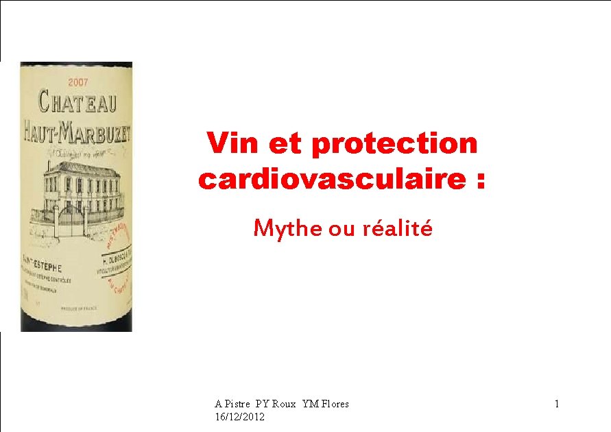 Vin et protection cardiovasculaire : Mythe ou réalité A Pistre PY Roux YM Flores