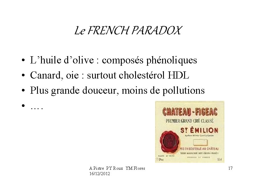 Le FRENCH PARADOX • • L’huile d’olive : composés phénoliques Canard, oie : surtout