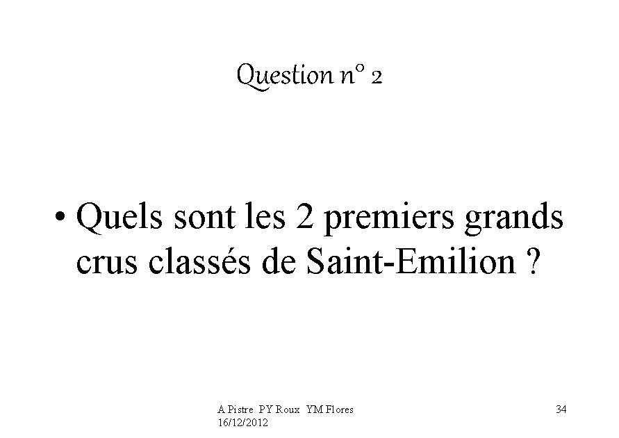 Question n° 2 • Quels sont les 2 premiers grands crus classés de Saint-Emilion