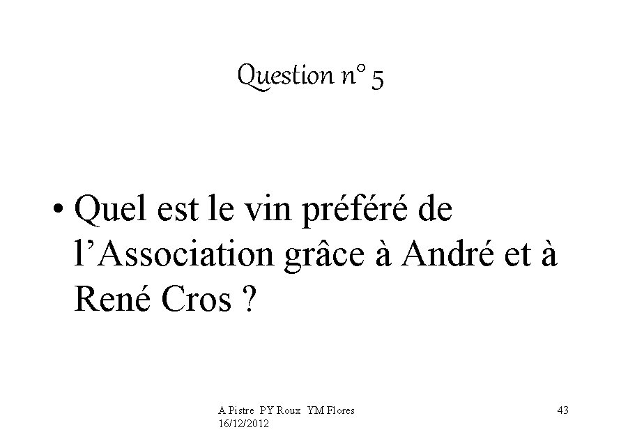 Question n° 5 • Quel est le vin préféré de l’Association grâce à André