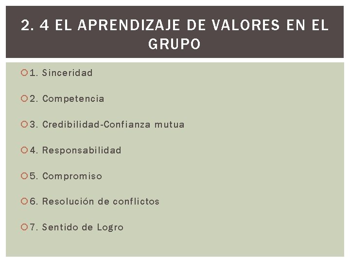 2. 4 EL APRENDIZAJE DE VALORES EN EL GRUPO 1. Sinceridad 2. Competencia 3.