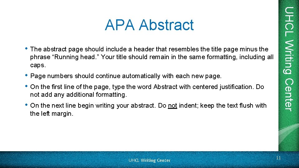 UHCL Writing Center APA Abstract • The abstract page should include a header that