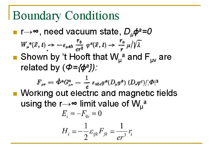 Boundary Conditions n r→∞, need vacuum state, Dμϕa=0 n Shown by ‘t Hooft that